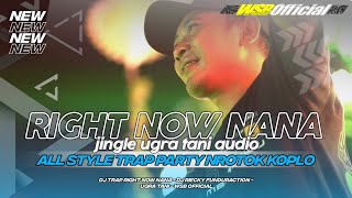 Dj Right Now Nana Trap Party Nrotok Koplo Jingle Ugra Tani Feat Dj Riecky Funduraction Wsb