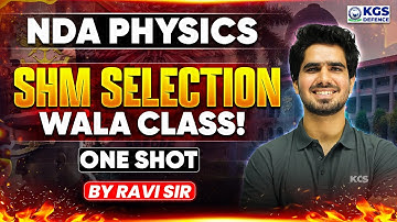 NDA Physics SHM Selection Wala Class!! One Shot | By Ravi Sir