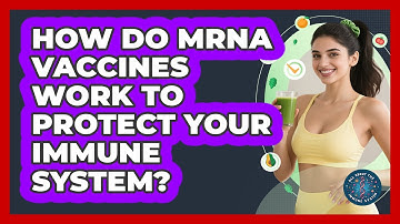 How Do mRNA Vaccines Work To Protect Your Immune System? - All About the Immune System