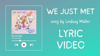 We Just Met by Lindsay Müller: LYRIC VIDEO