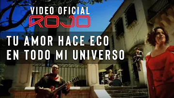 ROJO - Tu Amor Hace Eco en Todo Mi Universo (Vídeo Oficial)