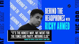 Behind The Headphones w/ Richy Ahmed &amp; Tom Leek