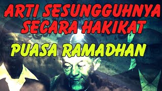 ARTI SESUNGGUHNYA MENGAPA PUASA DI BULAN RAMADHAN SECARA HAKIKAT MAKRIFAT