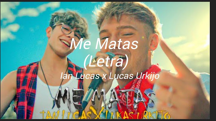 Me Matas (Letra) (Ian Lucas x Lukas Urkijo)