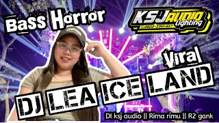 Download lagu DJ LEA ICE LEAD BASS HOROR KSJ AUDIO YANG DICARI CARI