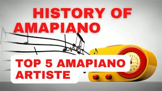 History of Amapiano and it top 5 artiste