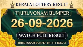 KERALA THIRUVONAM BUMPER  BR-111 KERALA LOTTERY RESULT 26.09.2026|KERALA LOTTERY RESULT TODAY
