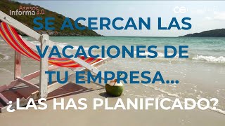 Se acercan las vacaciones de tu empresa... ¿Las has planificado? | Asesor informa 3.0