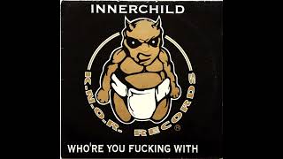Innerchild - Who're You Fucking With (Hardcore / Gabber)