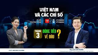 VIỆT NAM VÀ CÁC CHỈ SỐ NGÀY 03/03/2026: THÁNG 3: DÒNG TIỀN VỀ ĐÂU | VTVIndex