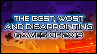 The Best, Worst and Disappointing Games of 2019