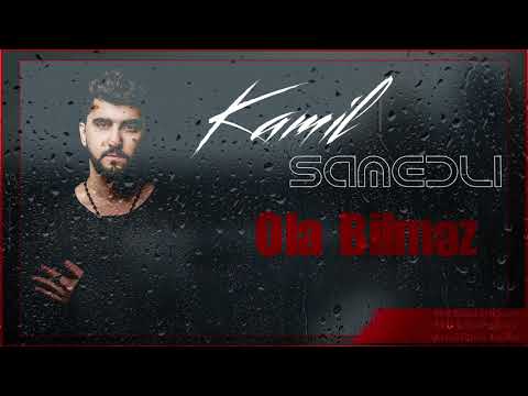 Kamil Samedli - Ola bilmez (2019)