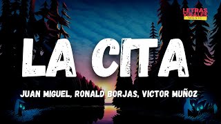 Juan Miguel, Ronald Borjas, Víctor Muñoz - La Cita (Letra/Lyrics)