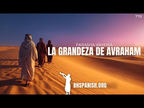 La grandeza de Avraham: Parashat Vayeira