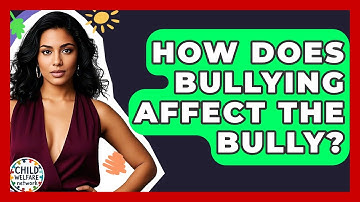 How Does Bullying Affect The Bully? - Child Welfare Network