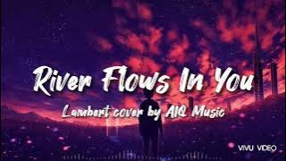 🎹이루마 노래 리믹스 : (DAT $TICK) DJ RIVER FLOWS IN YOU REMIX - LAMBERT COVER BY AIQ MUSIC [가사/해석]