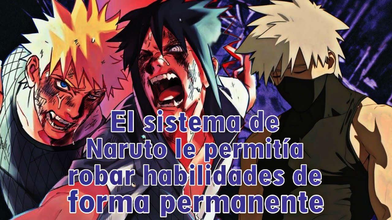 ~ QHPS ~ El sistema de Naruto le permitía robar habilidades de forma permanente~historia completa //
