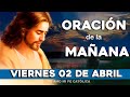 ORACIÓN DE LA MAÑANA DE HOY VIERNES 02 DE ABRIL DEL 2021🌷Yo Amo❤️Mi Fe Católica✞