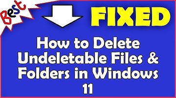 How to Delete Undeletable Files & Folders in Windows 11