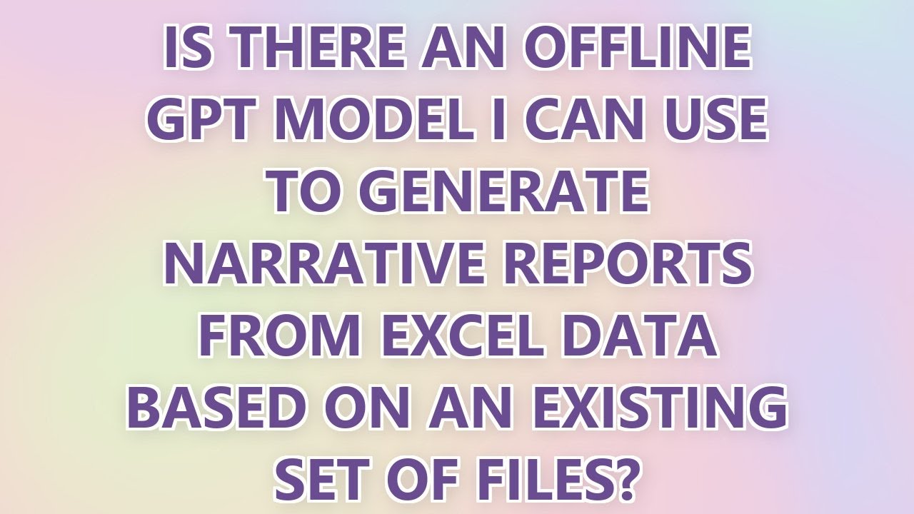 Is There An Offline GPT Model I Can Use To Generate Narrative Reports is-there-an-offline-gpt-model-i-can-use-to-generate-narrative-reports