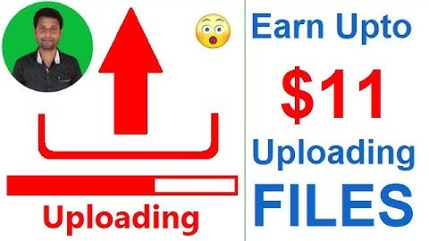 Earn $11 Uploading Files From Mobile & PC | Make Money Uploading Files | PayPal Money [Hindi]