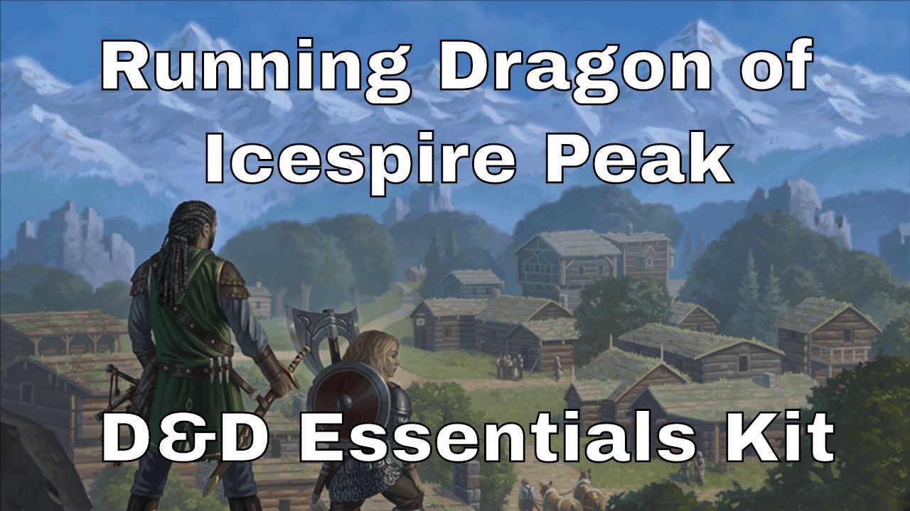 Running Dragon of Icespire Peak, the D&D Essentials Kit Adventure