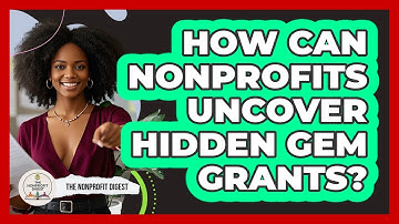 How Can Nonprofits Uncover Hidden Gem Grants? - The Nonprofit Digest