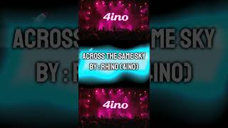 Across The Same Sky - RhiNo (4ino)