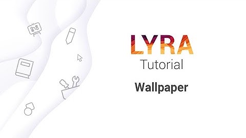 LYRA Tutorial - Wallpaper