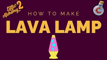 How to make Lava Lamp in Little Alchemy 2?