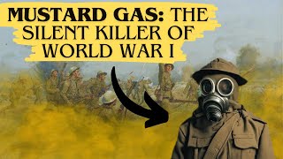 Mustard Gas: The Silent Killer of World War I