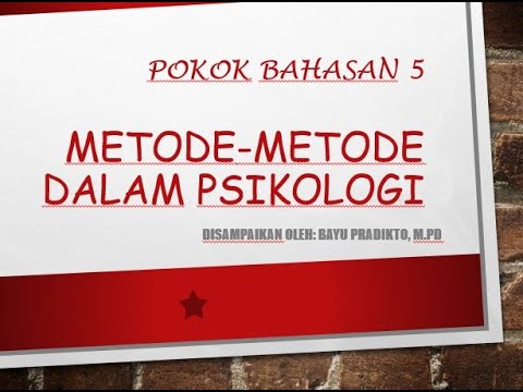 Pengantar Psikologi-Pertemuan 5: Metode-Metode dalam Psikologi