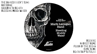 Mark Lanegan Band - Bleeding Muddy Water (Live in Europe, 2017) [Full Album]