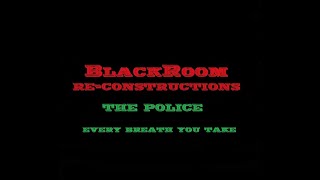 Every Breath You Take (BlackRoomRe-Construction) - The Police