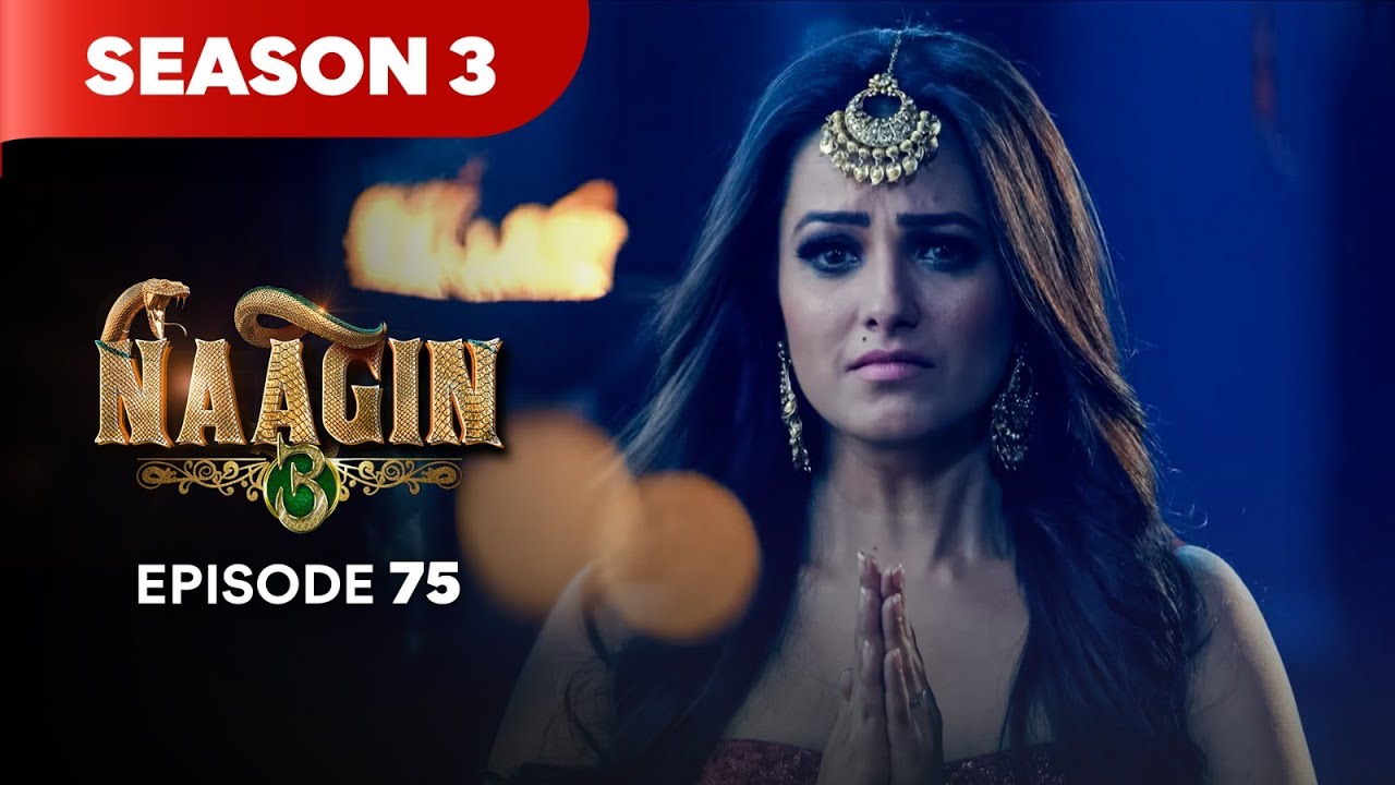 Naagin Drama Serial | Season 3 | EPISODE 75 | Best Drama 2025