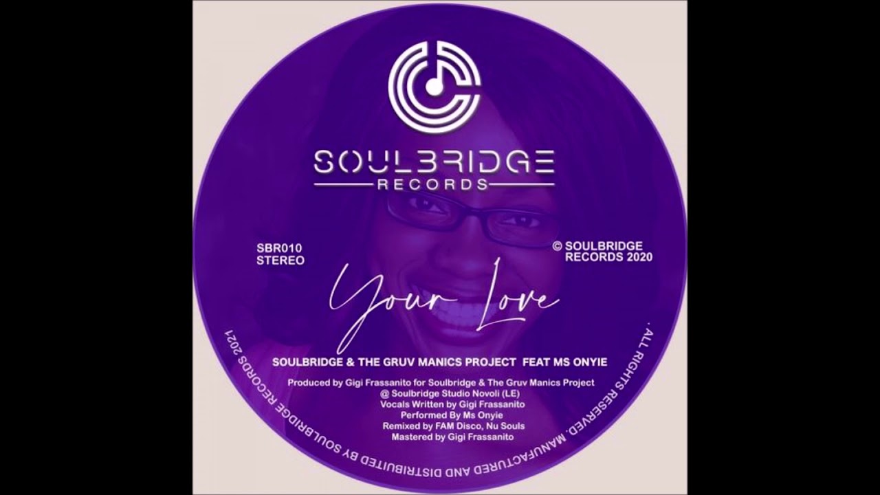 Soulbridge,The Gruv Manics Project,Ms Onyie – Your Love (Nu Soul Mix)