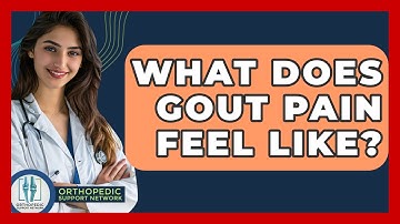 What Does Gout Pain Feel Like? - Orthopedic Support Network