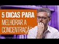 Como melhorar a concentração  |  Daniel Barros - CRM/SP 100.674