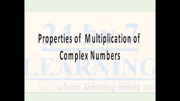 Properties Multiplication of Complex Numbers I Complex Numbers I Grade 11 I Math I 24by7learning.com