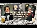 The Most Unique Composers In History