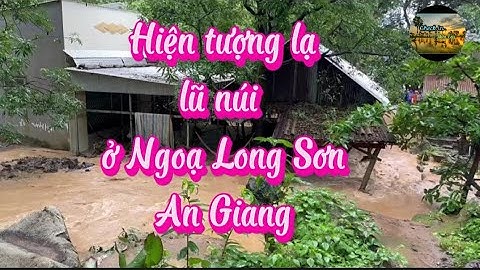 Hiện tượng lạ lũ núi ở Ngoạ Long Sơn - An Giang | Chek in Miền Tây