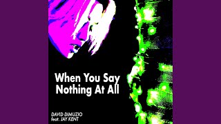 Download Lagu When You Say Nothing at All (feat. Jay Kent) Download Lagu When You Say Nothing at All (feat. Jay Kent)