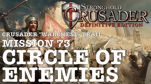Stronghold Crusader Definitive Edition (PC)| Crusader Warchest Trail: Mission 73 - Circle of Enemies