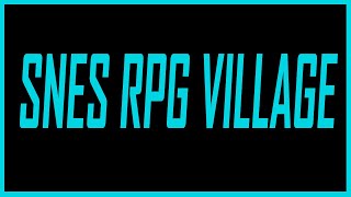 Best SNES RPG Village Music  SNESdrunk