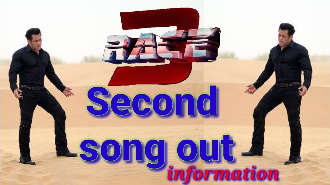 Race 3 Second song out information | Salman khan movie Race 3 Second song