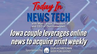 Iowa couple leverages online news to acquire print weekly | Today in News Tech