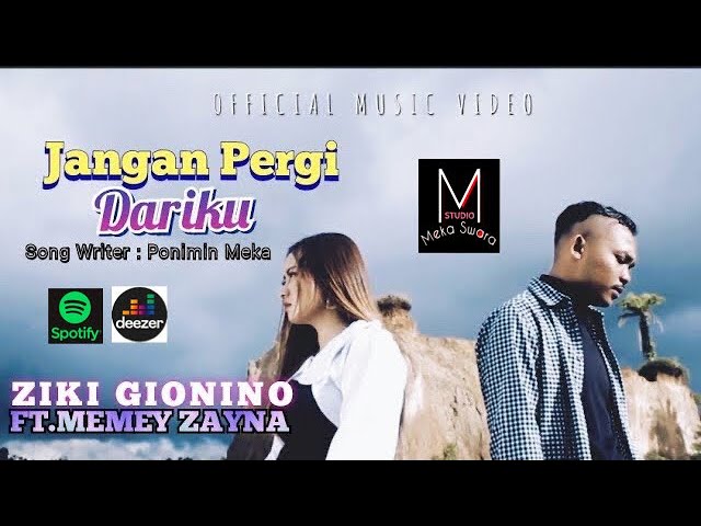 JANGAN PERGI DARIKU -ZIKI GIONINO Ft MEMEY ZAYNA (Official Music Video) class=