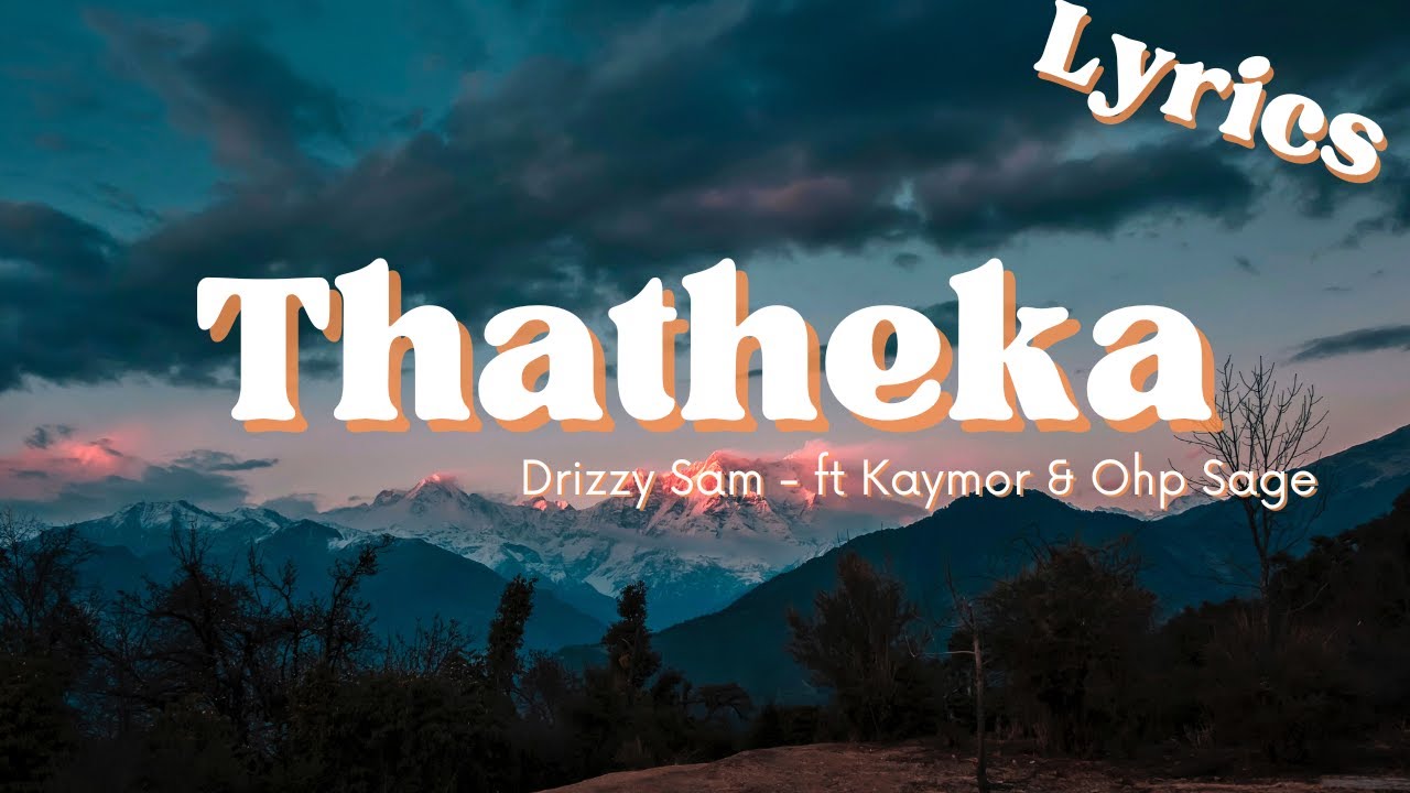Thatheka (Lyrics) - Drizzy Sam ft Kaymor & Ohp Sage - YouTube