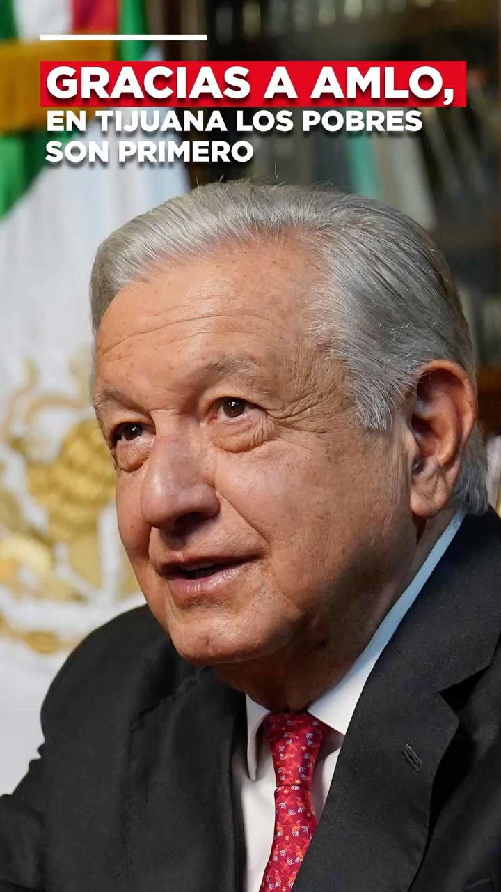 Gracias a AMLO, en Tijuana los pobres son primero