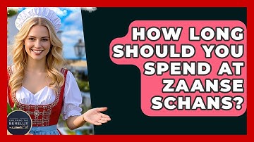 How Long Should You Spend At Zaanse Schans? - Exploring The Benelux